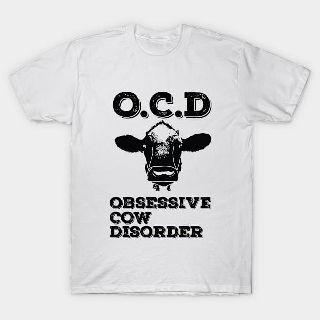 Cow - Obsessive Cow Disorder T-Shirt by Kudostees